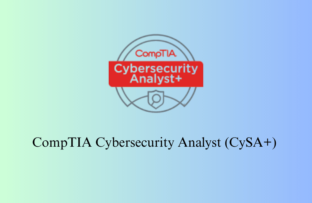 CompTIA Cybersecurity Analyst (CySA+)